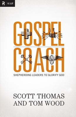 Gospel Coach: Shepherding Leaders to Glorify God Paperback Zondervan