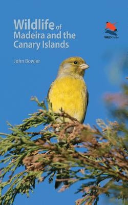 Wildlife of Madeira and the Canary Islands: A Photographic Field Guide to Birds, Mammals, Reptiles, Amphibians, Butterflies and Dragonflies Paperback Princeton University Press