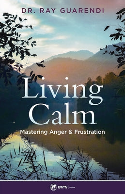 Paperback of Living Calm: Mastering Anger and Frustration by Ewtn, showing the book cover with calming design and title text.