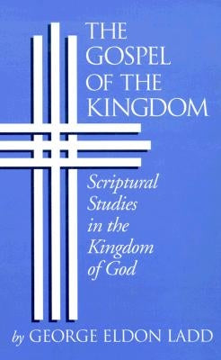 The Gospel of the Kingdom: Scriptural Studies in the Kingdom of God Paperback William B. Eerdmans Publishing Company