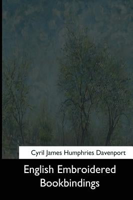 English Embroidered Bookbindings Paperback Createspace Independent Publishing Platform
