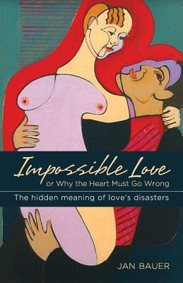 Impossible Love: Or Why the Heart Must Go Wrong Paperback Echo Point Books & Media