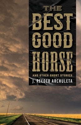 The Best Good Horse: And Other Short Stories Paperback Izzard Ink