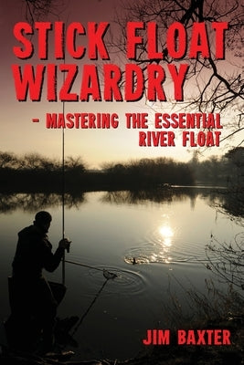 Stick Float Wizardry Paperback 1889 Books