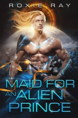 Maid For An Alien Prince: A SciFi Alien Romance Paperback Independently Published