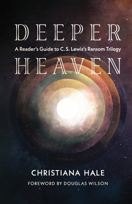 Deeper Heaven: A Reader's Guide to C. S. Lewis's Ransom Trilogy Paperback Roman Roads Press