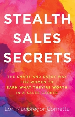 Stealth Sales Secrets by Cornetta, Lori MacGregor