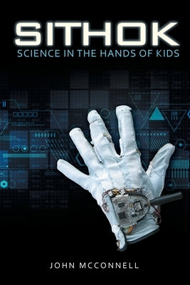Sithok: Science in the Hands of Kids Paperback Archway Publishing