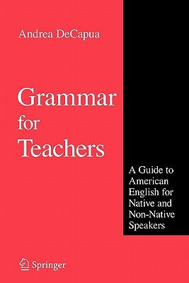 Grammar for Teachers: A Guide to American English for Native and Non-Native Speakers Paperback Springer