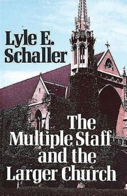 The Multiple Staff and the Larger Church Paperback Abingdon Press