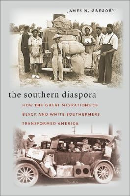 The Southern Diaspora: How the Great Migrations of Black and White Southerners Transformed America Paperback University of North Carolina Press