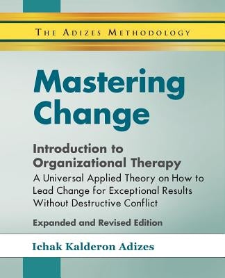 Mastering Change - Introduction to Organizational Therapy Paperback Adizes Institute