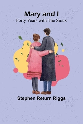 Mary and I: Forty Years with the Sioux Paperback Alpha Edition