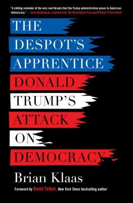 The Despot's Apprentice: Donald Trump's Attack on Democracy Paperback Hot Books