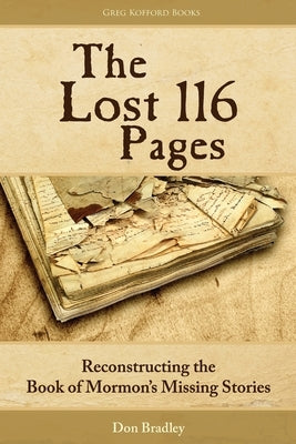 The Lost 116 Pages: Reconstructing the Book of Mormon's Missing Stories Paperback Greg Kofford Books, Inc.