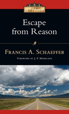 Paperback of "Escape from Reason" by IVP Books, featuring a scholarly book cover with title and author details.