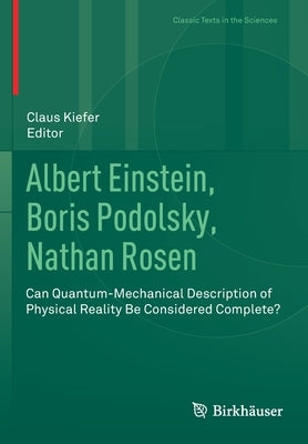 Albert Einstein, Boris Podolsky, Nathan Rosen: Can Quantum-Mechanical Description of Physical Reality Be Considered Complete? Paperback Birkhauser