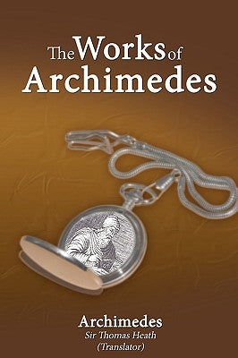 The Works of Archimedes Paperback WWW.Snowballpublishing.com
