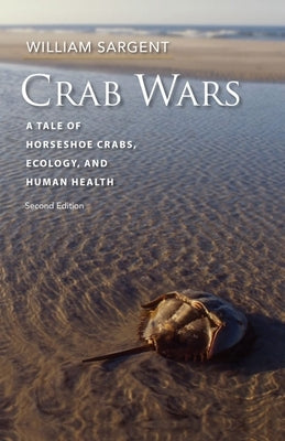 Crab Wars: A Tale of Horseshoe Crabs, Ecology, and Human Health Paperback Brandeis University Press