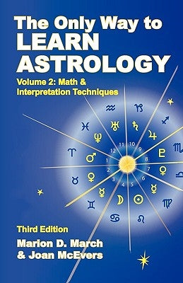 The Only Way to Learn about Astrology, Volume 2, Third Edition by March, Marion D.