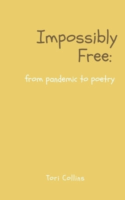 Impossibly Free: from pandemic to poetry Paperback Libresco Feeds Private Limited
