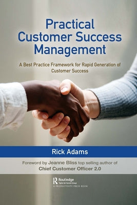 Practical Customer Success Management: A Best Practice Framework for Rapid Generation of Customer Success Paperback Productivity Press