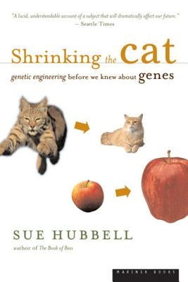 Shrinking the Cat: Genetic Engineering Before We Knew about Genes Paperback Mariner Books