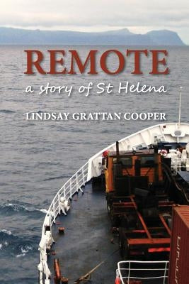Remote: A Story of St Helena Paperback Createspace Independent Publishing Platform
