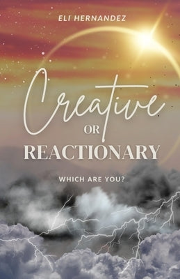 Creative or Reactionary Paperback Independently Published