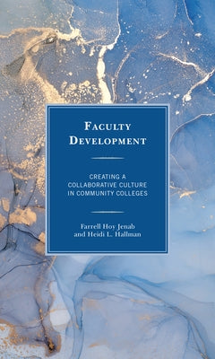 Faculty Development: Creating a Collaborative Culture in Community Colleges Paperback Rowman & Littlefield Publishers