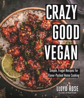Crazy Good Vegan: Simple, Frugal Recipes for Flavor-Packed Home Cooking Paperback Page Street Publishing