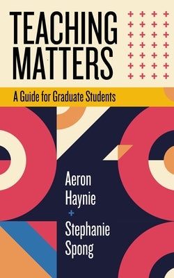 Teaching Matters: A Guide for Graduate Students Paperback West Virginia University Press
