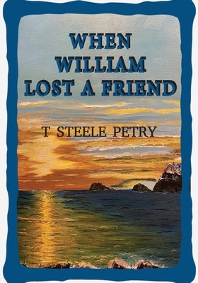 When William Lost A Friend Paperback Ewings Publishing LLC