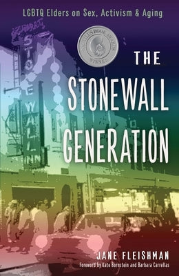Stonewall Generation: LGBTQ Elders on Sex, Activism, and Aging by Fleishman, Jane