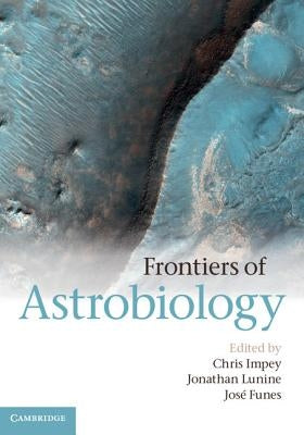 Frontiers of Astrobiology by Impey, Chris