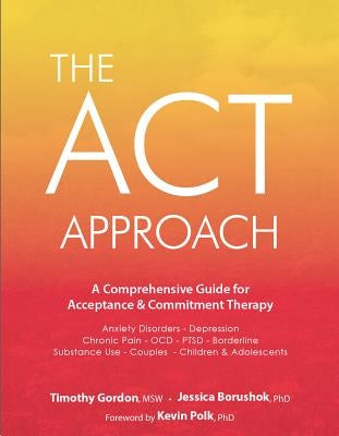 ACT Approach: A Comprehensive Guide for Acceptance and Commitment Therapy Paperback Pesi, Inc