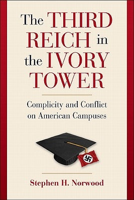 The Third Reich in the Ivory Tower: Complicity and Conflict on American Campuses Paperback Cambridge University Press
