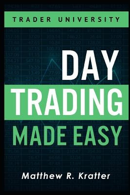 Day Trading Made Easy: A Simple Strategy for Day Trading Stocks Paperback Independently Published
