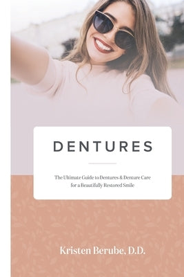 Dentures: The Ultimate Guide to Dentures & Denture Care for a Beautifully Restored Smile Paperback Kristen Tinervin