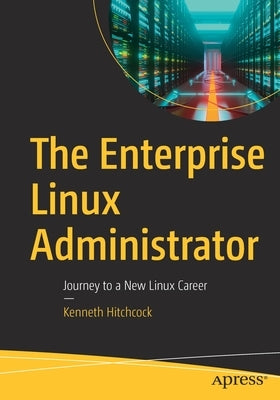 The Enterprise Linux Administrator: Journey to a New Linux Career Paperback Apress