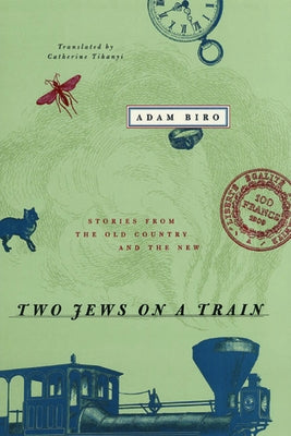 Two Jews on a Train: Stories from the Old Country and the New Paperback University of Chicago Press