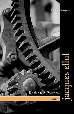 Resist the Powers with Jacques Ellul Paperback Regent College Publishing