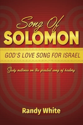 Song of Solomon: God's Love Song for Israel: Study Outlines on the Greatest Song of History Paperback Dispensational Publishing House