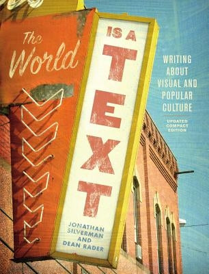 The World Is a Text: Writing about Visual and Popular Culture: Updated Compact Edition Paperback Broadview Press Inc