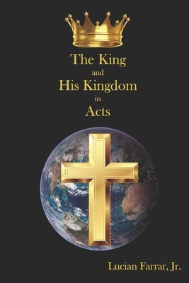 The King and His Kingdom in Acts Paperback James Kay Publishing