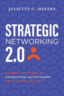 Strategic Networking 2.0: Harness the Power of Connection and Inclusion for Business Success Paperback Advantage Media Group