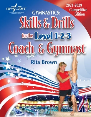 Gymnastics: Skills & Drills for the Level 1, 2 & 3 Coach & Gymnast Paperback Rjc Publishing