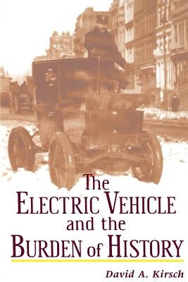 The Electric Vehicle and the Burden of History Paperback Rutgers University Press