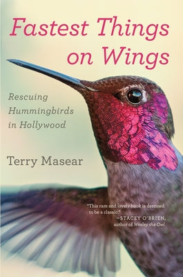 Paperback of "Fastest Things on Wings: Rescuing Hummingbirds in Hollywood" by Mariner Books, showing the book cover with hummingbird illustrations.