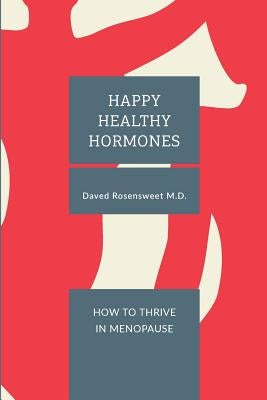 Happy Healthy Hormones: How to Thrive in Menopause Paperback Menopause Method